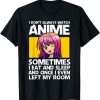 Anime Lover – I Don’t Always Watch Anime Funny Quote T-Shirt